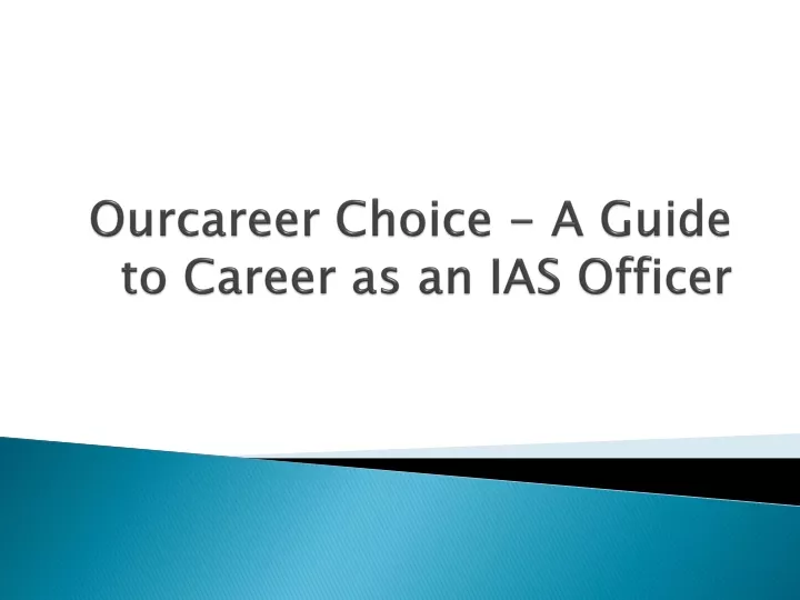 ourcareer choice a guide to career as an ias officer