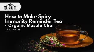 How to Make Spicy Immunity Reminder Tea  Organic Masala Chai - Tea Chai Té