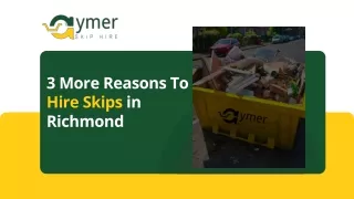 3 More Reasons To Hire Skips In Richmond