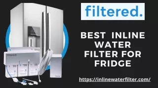 Purchase Best Inline Water Filter for Fridge - filtered.
