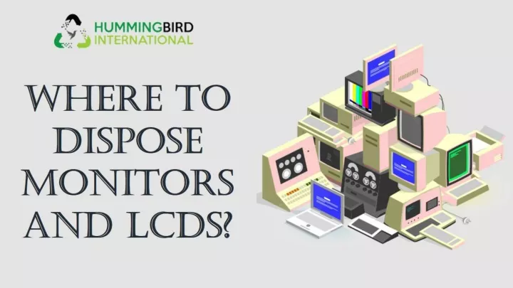 where to dispose monitors and lcds