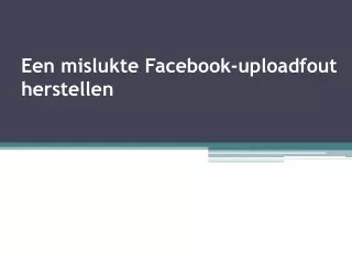 Een mislukte Facebook-uploadfout herstellen