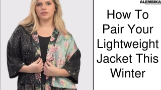 How To Pair Your Lightweight Jacket This Winter