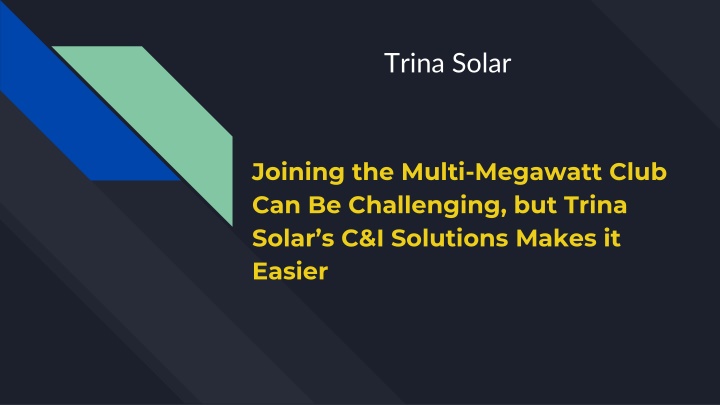 joining the multi megawatt club can be challenging but trina solar s c i solutions makes it easier