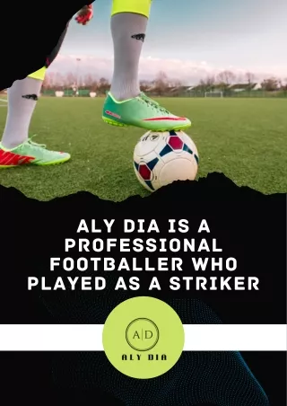 Aly Dia is a Professional Footballer Who Played as a Striker