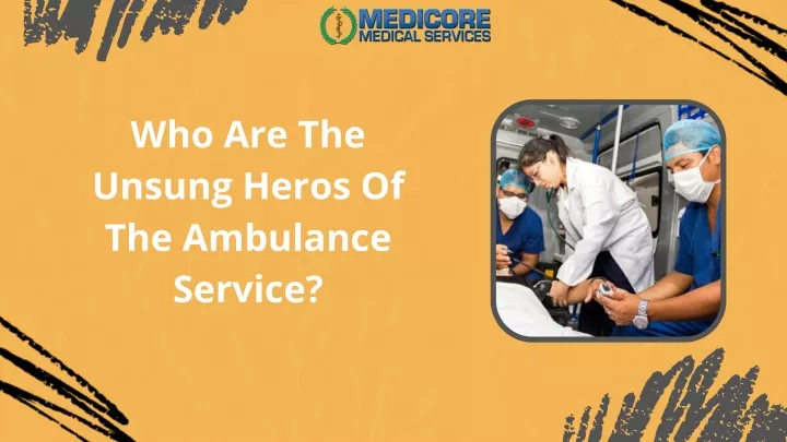 who are the unsung heros of the ambulance service