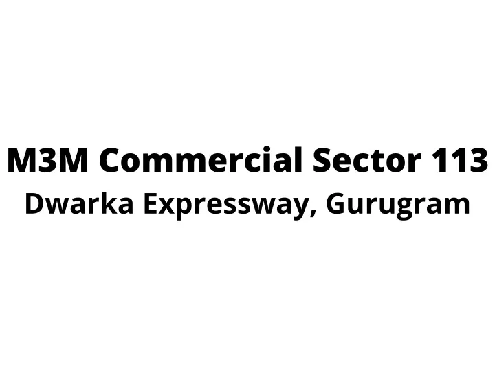 m3m commercial sector 113 dwarka expressway