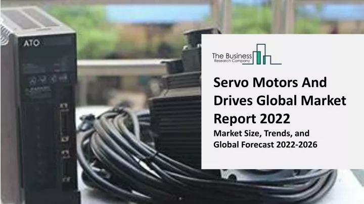 servo motors and drives global market report 2022
