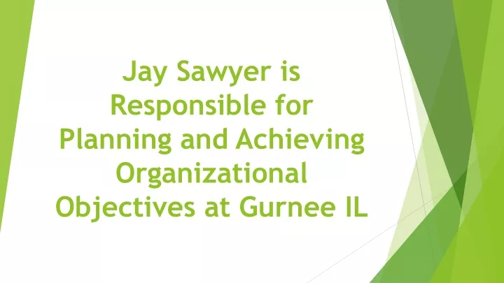 jay sawyer is responsible for planning and achieving organizational objectives at gurnee il