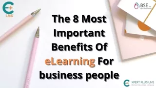 The 8 Most Important Benefits Of eLearning For business people