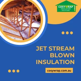 Jet Stream Blown Insulation | Cosy Wrap