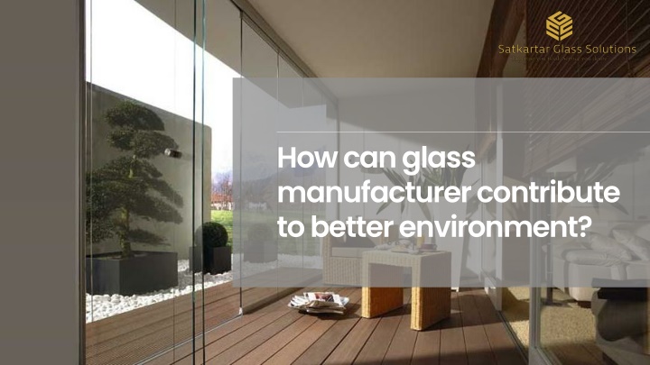 how can glass manufacturer contribute to better