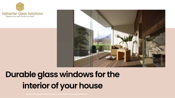 durable glass windows for the interior of your