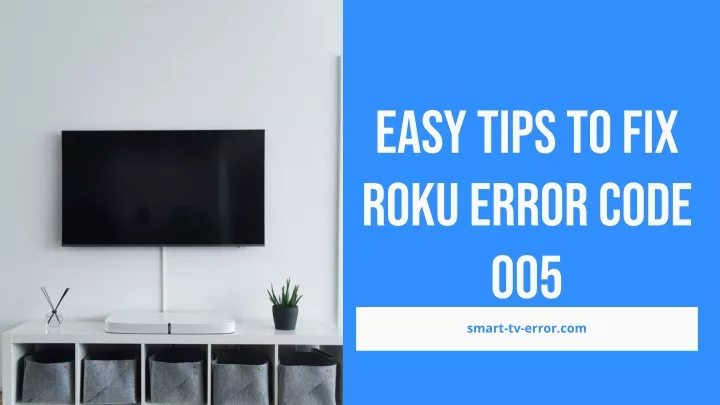easy tips to fix roku error code 005 smart