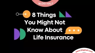 8 Things  You Might Not Know About Life Insurance
