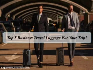 Top 5 Business Travel Luggage For Your Trip!