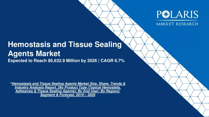 hemostasis and tissue sealing agents market expected to reach 6 632 9 million by 2026 cagr 6 7