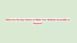 What Are the Key Factors to Make Your Website Accessible to Anyone_