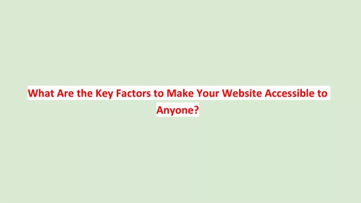what are the key factors to make your website accessible to anyone