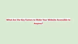 What Are the Key Factors to Make Your Website Accessible to Anyone?