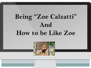 Being Zoe Calzatti and How to be Like Zoe