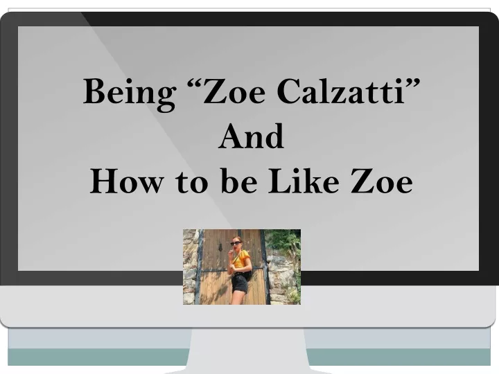 being zoe calzatti a nd how to be like zoe
