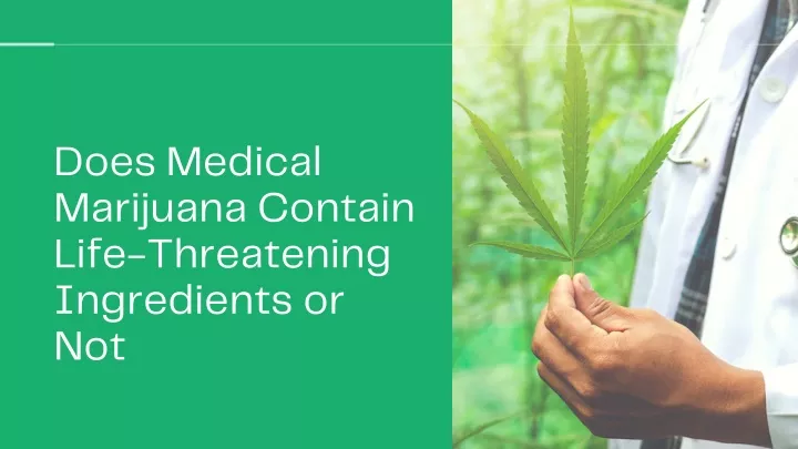 does medical marijuana contain life threatening