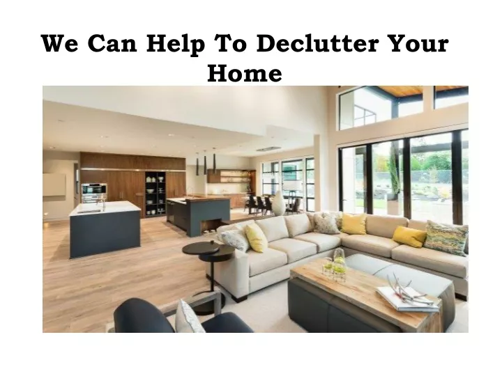 we can help to declutter your home