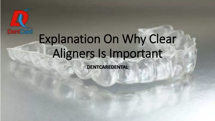 explanation on why clear aligners is important