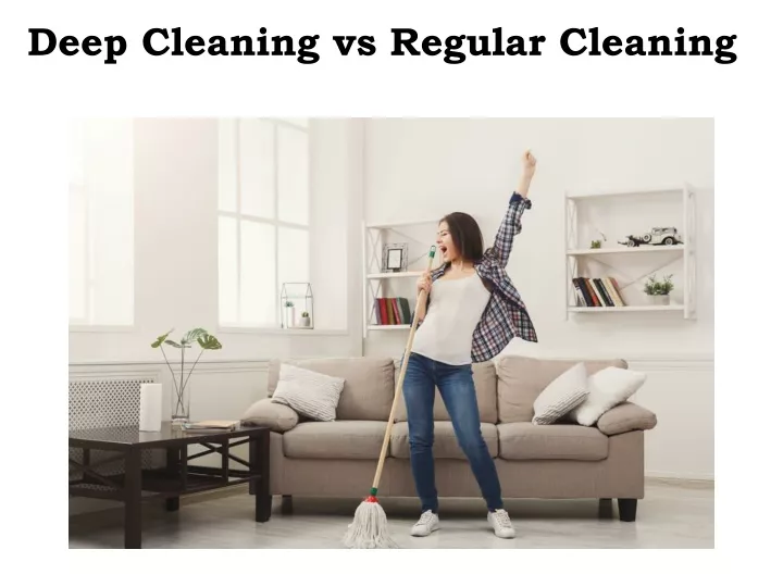 deep cleaning vs regular cleaning
