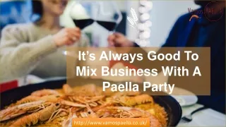 It’s Always Good To Mix Business With A Paella Party