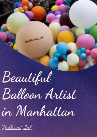 Beautiful Balloon Artist in Manhattan - Balloons, Ink