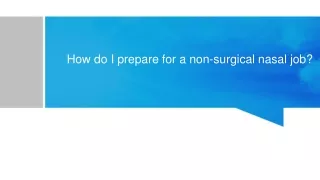 How do I prepare for a non-surgical nasal job