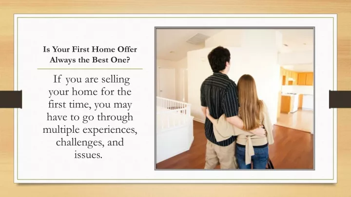 is your first home offer always the best one