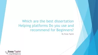 which are the best dissertation helping platforms do you use and recommend for beginners