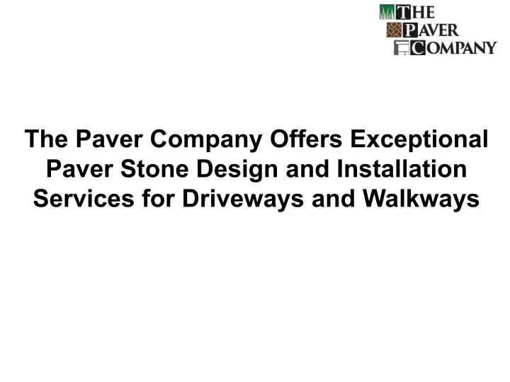 the paver company offers exceptional paver stone