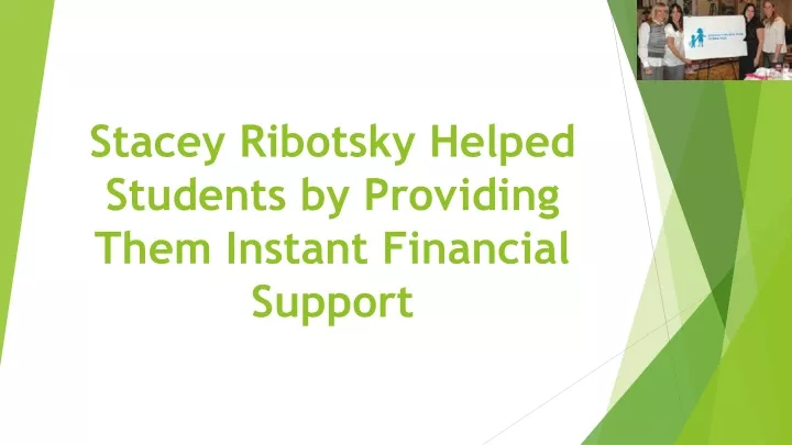 stacey ribotsky helped students by providing them instant financial support