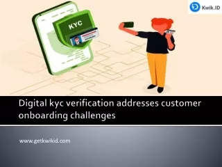 Digital kyc verification addresses customer onboarding challenges