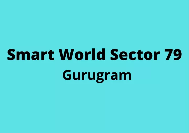 smart world sector 79 gurugram