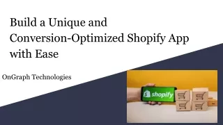 Build a Unique and Conversion-Optimized Shopify App with Ease
