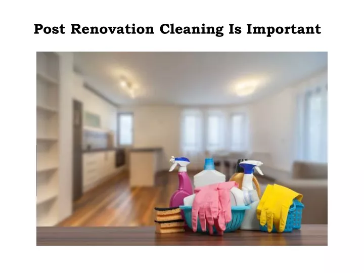 post renovation cleaning is important