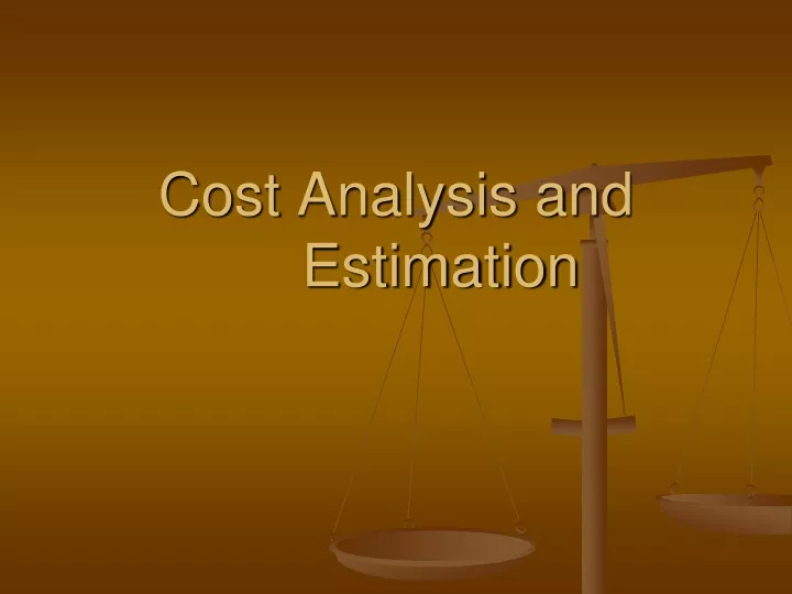 cost analysis and estimation