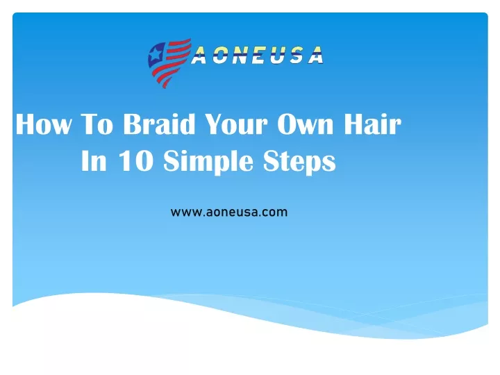 how to braid your own hair in 10 simple steps