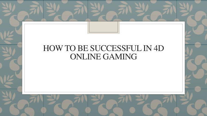 how to be successful in 4d online gaming