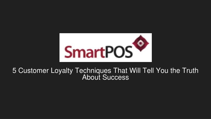 5 customer loyalty techniques that will tell you the truth about success