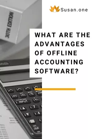 What are the Advantages of Offline Accounting Software - Susan.one