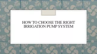 How To Choose The Right Irrigation Pump System