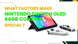 What factors make Nintendo Switch OLED 64GB Console special