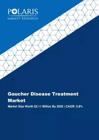 Gaucher Disease Treatment Market Size, Share And Forecast To 2025
