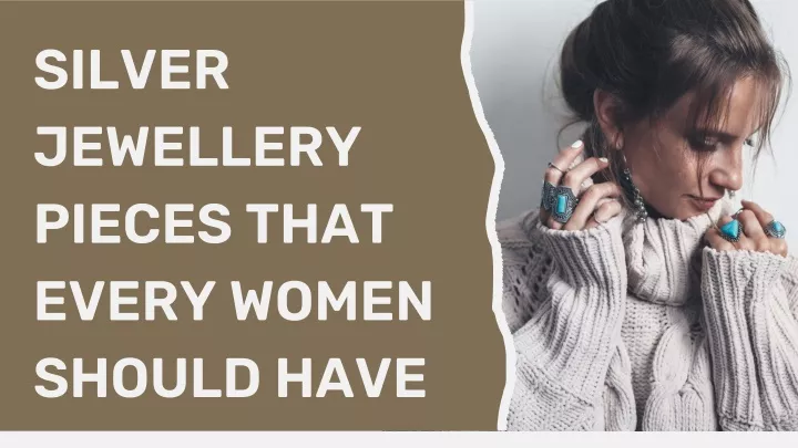 silver jewellery pieces that every women should